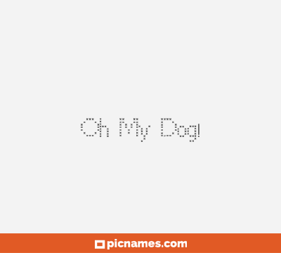 Oh My Dog!